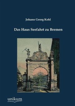 Das Haus Seefahrt zu Bremen - Kohl, Johann G.