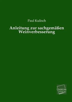 Anleitung zur sachgemäßen Weinverbesserung - Kulisch, Paul