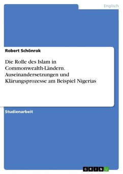 Die Rolle des Islam in Commonwealth-Ländern. Auseinandersetzungen und Klärungsprozesse am Beispiel Nigerias - Schönrok, Robert
