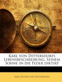 Karl von Dittersdorfs Lebensbeschreibung. Seinem Sohne in die Feder diktirt