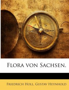 Flora von Sachsen. - Holl, Friedrich;Heynhold, Gustav