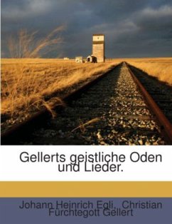 Gellerts geistliche Oden und Lieder. - Christian Fürchtegott Gellert;Egli, Johann Heinrich