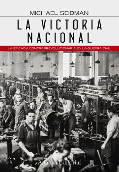 La victoria nacional : la eficacia contrarrevolucionaria en la Guerra Civil - Seidman, Michael