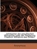 Jahrbücher der preußischen Monarchie unter der Regierung Friedrich Wilhelms des Dritten.