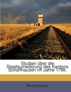 Cover Studien über die Staatsumwälzung des Kantons Schaffhausen im Jahre 1798.