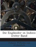 Die Engländer in Indien: erster Band