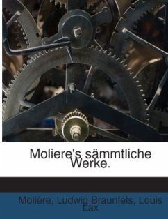 Moliere's sämmtliche Werke. - Molière;Braunfels, Ludwig;Lax, Louis