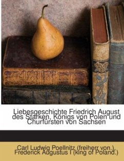Cover Liebesgeschichte Friedrich August des Starken, Königs von Polen und Churfürsten von Sachsen