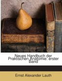 Neues Handbuch der Praktischen Anatomie: erster Band