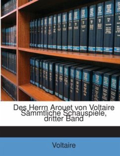 Cover Des Herrn Arouet von Voltaire Sämmtliche Schauspiele, dritter Band
