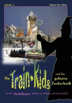Die Train-Kids und das geheime Zauberbuch - Klein, Robert Chr.