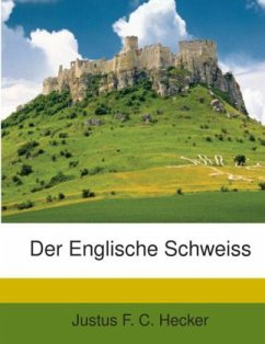 Der Englische Schweiss - Justus F. C. Hecker