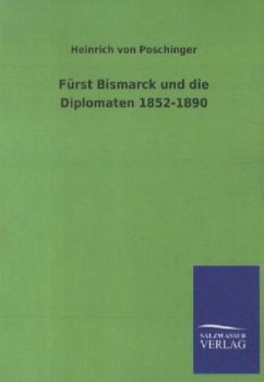 Fürst Bismarck und die Diplomaten 1852-1890 - Poschinger, Heinrich von