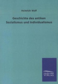 Geschichte des antiken Sozialismus und Individualismus - Wolf, Heinrich