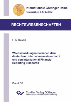 Wechselwirkungen zwischen dem deutschen Unternehmenssteuerrecht und den International Financial Reporting Standards - Riedel, Lutz