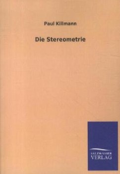 Die Stereometrie - Killmann, Paul