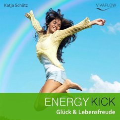 Energy Kick - Mehr Glück & Lebensfreude durch positive, kraftvolle Gedanken! (MP3-Download) - Schütz, Katja