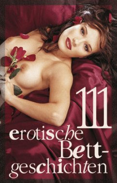 111 erotische Bettgeschichten Vol. 2 - Quest;Zech, A.;Felicia