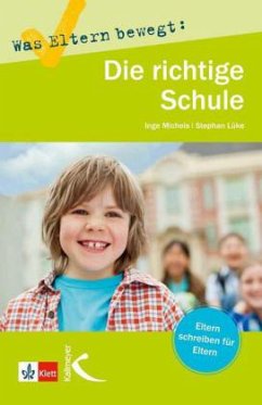 Was Eltern bewegt: Die richtige Schule - Lüke, Stephan;Michels, Inge