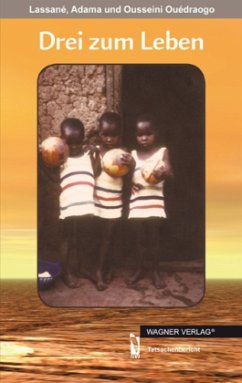 Drei zum Leben - Ouédraogo, Lassané; Ouédraogo, Adama; Ouedraogo, Ousseini