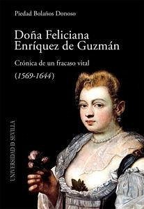 Doña Feliciana Enríquez de Guzmán : crónica de un fracaso vital, 1569-1644 - Bolaños Donoso, Piedad