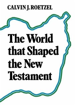 The World That Shaped the New Testament - Roetzel, Calvin