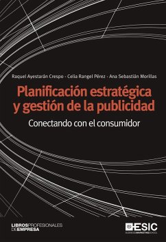 Planificación estratégica y gestión de la publicidad : conectando con el consumidor - Ayestarán Crespo, Raquel; Rangel Pérez, Celia; Sebastián Morillas, Ana