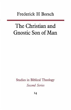 The Christian and Gnostic Son of Man - Borsch, Frederick H.