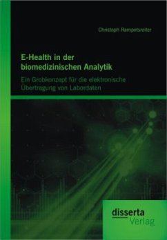 E-Health in der biomedizinischen Analytik: Ein Grobkonzept für die elektronische Übertragung von Labordaten - Rampetsreiter, Christoph