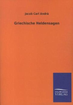 Griechische Heldensagen - Andrä, J. C.