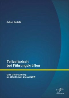 Teilzeitarbeit bei Führungskräften: Eine Untersuchung im öffentlichen Dienst NRW - Galfeld, Julian
