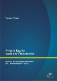 Private Equity nach der Finanzkrise: Braucht die deutsche Wirtschaft die ¿Heuschrecken¿ noch?