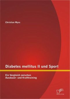 Diabetes mellitus II und Sport: Ein Vergleich zwischen Ausdauer- und Krafttraining - Wyss, Christian