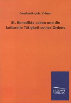 St. Benedikts Leben und die kulturelle Tätigkeit seines Ordens - Vidmar, Constantin Joh.