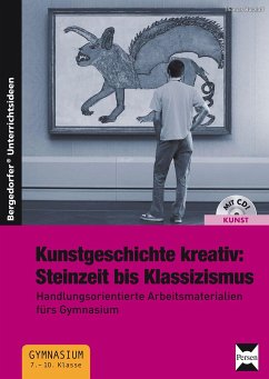 Kunstgeschichte kreativ: Steinzeit bis Klassizismus - Butzlaff, Thomas
