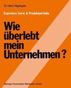 Experience Curve & Produktportfolio Wie überlebt mein Unternehmen? - Nagtegaal, Heinz