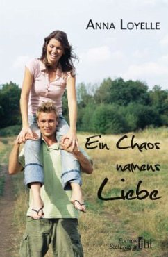 Ein Chaos namens Liebe - Loyelle, Anna