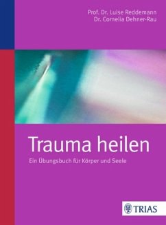 Trauma heilen - Reddemann, Luise;Dehner-Rau, Cornelia