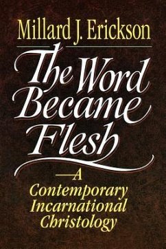 The Word Became Flesh - Erickson, Millard J