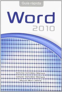 Guía rápida de Word Office 2010 - González Mangas, A.; González Mangas, Gaspar; Moro Vallina, Miguel