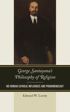 George Santayana's Philosophy of Religion - Lovely, Edward W.