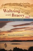 Waltzing with Bracey: A Long Reach Home