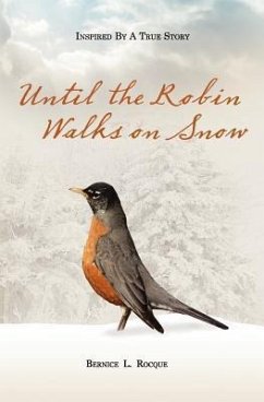 Until the Robin Walks on Snow - Rocque, Bernice L.