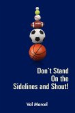 Don't Stand On the Sidelines and Shout!