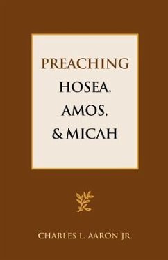 Preaching Hosea, Amos, and Micah - Aaron, Charles L.