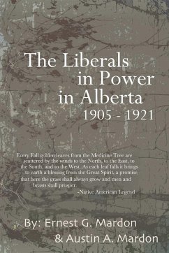 The Liberals in Power in Alberta 1905-1921 - Mardon, Austin