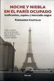 Noche y niebla en el París ocupado : traficantes, espías y mercado negro : vidas cruzadas de César González Ruano, Pedro Urraca, Albert Modiano y André Gabison