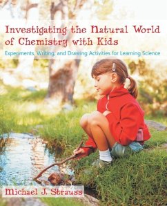 Investigating the Natural World of Chemistry with Kids - Strauss, Michael J.