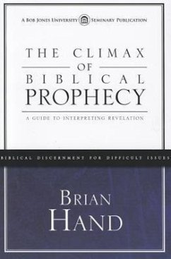 The Climax of Biblical Prophecy: A Guide to Interpreting Revelation - Hand, Brian