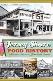 Jersey Shore Food History:: Victorian Feasts to Boardwalk Treats